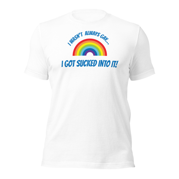 Sucked Into It - T-shirt