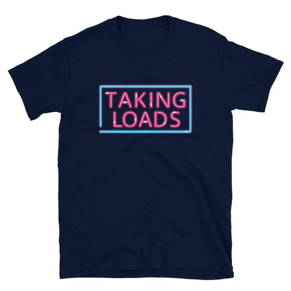 Taking Loads - T-Shirt