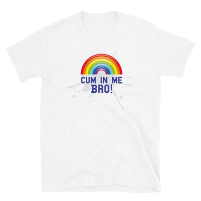 Cum In Me Bro! (Pride) - T-Shirt