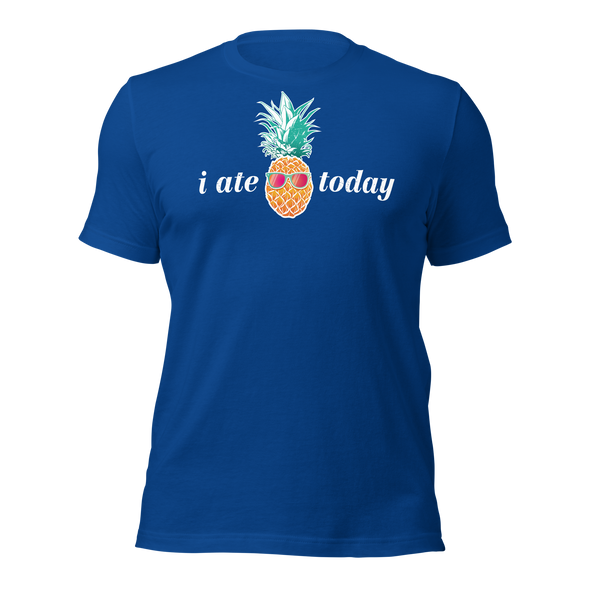 I Ate Pineapple Today - T-Shirt